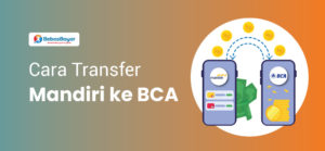 Cara Transfer Mandiri ke BCA dengan Mudah