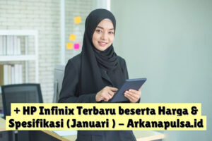 + HP Infinix Terbaru beserta Harga & Spesifikasi (Januari )
