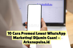 10 Cara Promosi Lewat WhatsApp Marketing! Dijamin Cuan!