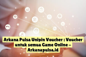 Arkana Pulsa Unipin Voucher :  Voucher untuk semua Game Online