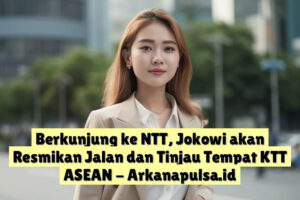 Berkunjung ke NTT, Jokowi akan Resmikan Jalan dan Tinjau Tempat KTT ASEAN