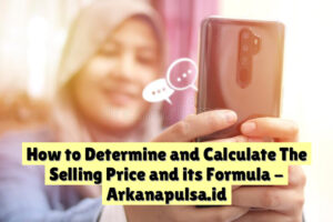 How to Determine and Calculate The Selling Price and its Formula