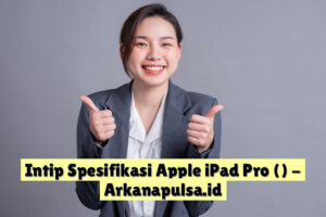 Intip Spesifikasi Apple iPad Pro  ()
