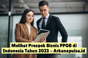 Melihat Prospek Bisnis PPOB di Indonesia Tahun 2023