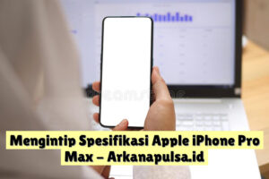 Mengintip Spesifikasi Apple iPhone  Pro Max