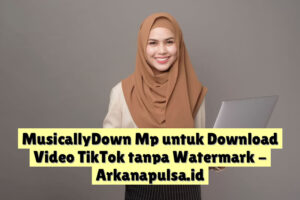 MusicallyDown Mp untuk Download Video TikTok tanpa Watermark