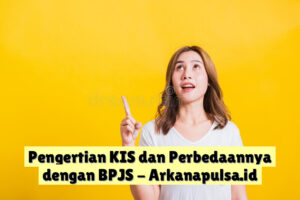 Pengertian KIS dan Perbedaannya dengan BPJS