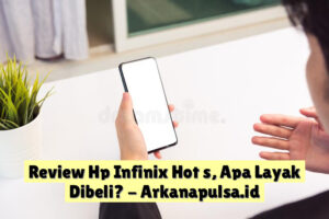 Review Hp Infinix Hot s, Apa Layak Dibeli?