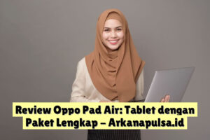 Review Oppo Pad Air: Tablet dengan Paket Lengkap
