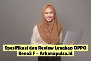 Spesifikasi dan Review Lengkap OPPO Reno5 F