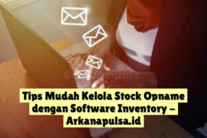 Tips Mudah Kelola Stock Opname dengan Software Inventory