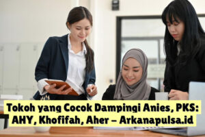 Tokoh yang Cocok Dampingi Anies, PKS: AHY, Khofifah, Aher