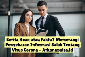 Berita Hoax atau Fakta? Memerangi Penyebaran Informasi Salah Tentang Virus Corona