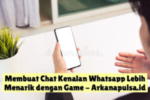 Membuat Chat Kenalan Whatsapp Lebih Menarik dengan Game